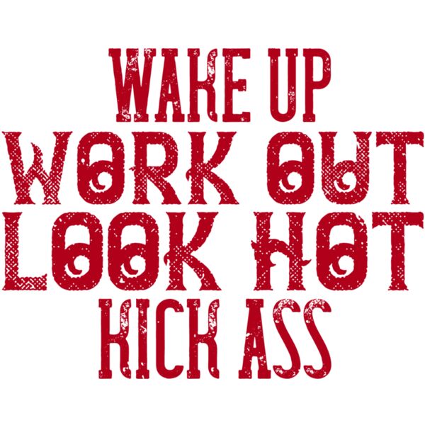 Wake up  Work out  Look hot  Kick ass Thumbnail